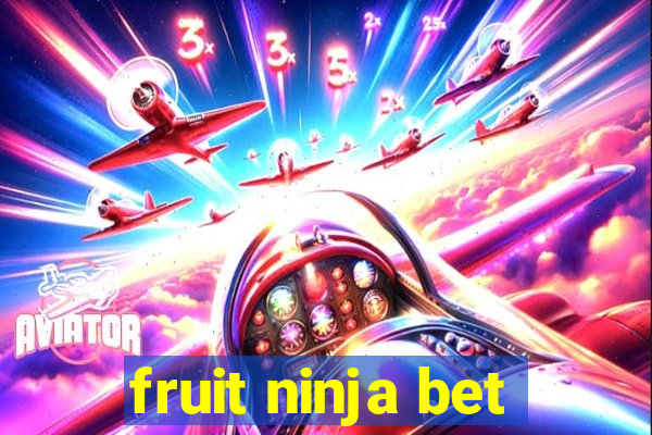 fruit ninja bet